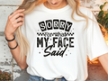 T-Shirt – „Sorry for what my face said"